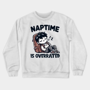 Naptime is Overrated, back to school Crewneck Sweatshirt